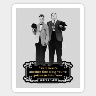 Laurel & Hardy Quotes: “Well Here’s Another Fine Mess You’ve Gotten Us Into” Sticker